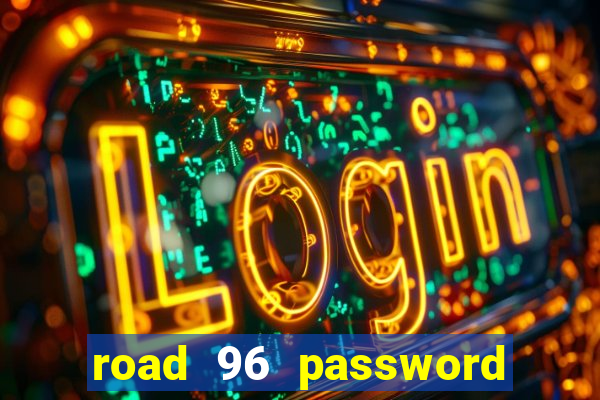 road 96 password happy taxi